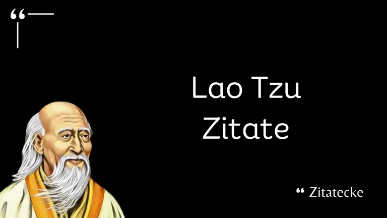 117 Lao Tzu Zitate über Führung, Furcht, Wissen, Familie & Liebe