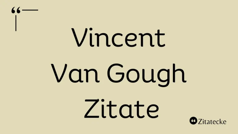110 geniale Vincent Van Gough Zitate für die Alltagsweisheit