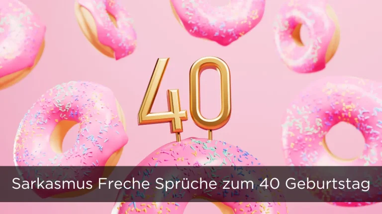 60 Sarkasmus Freche Sprüche zum 40 Geburtstag (Mann & Frau)